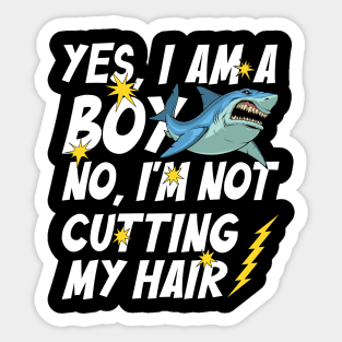 Funny Yes, I Am a Boy No, I'm Not Cutting My Hair Shark Sticker